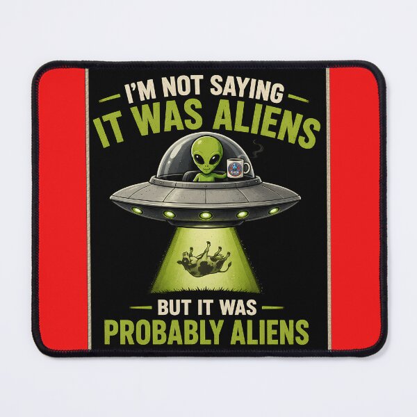 Item preview, I'm not saying it was aliens designed and sold by aliengalaxiesglobal.
