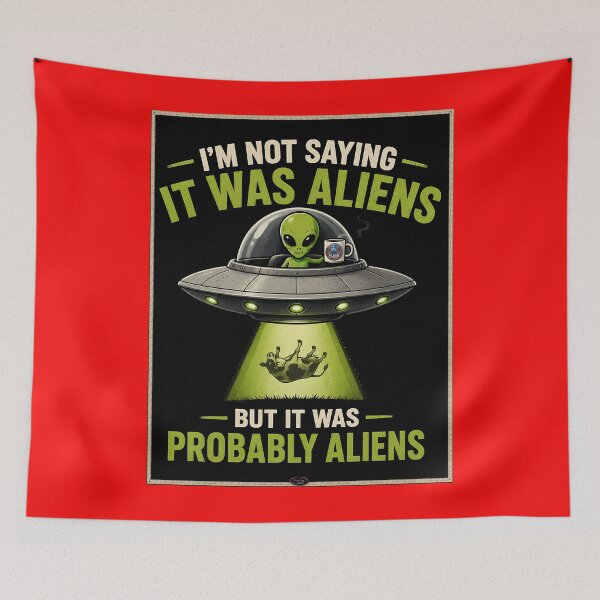 Item preview, I'm not saying it was aliens designed and sold by aliengalaxiesglobal.