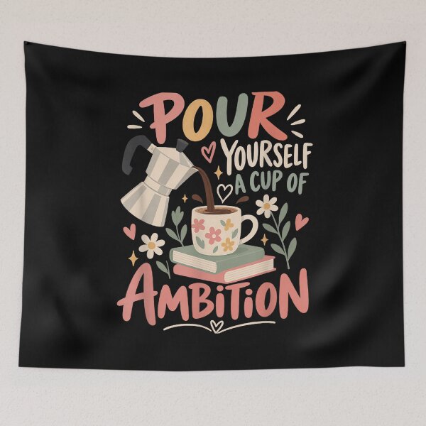 Item preview, Pour Yourself A Cup of Ambition Caffeine Humor designed and sold by AmberWild.