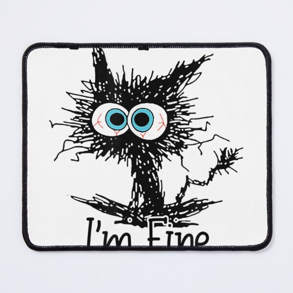 Item preview, I'm Fine Everything Is Fine Cat  Funny Unhinged Cat - It's Fine  designed and sold by XzavierHolland.