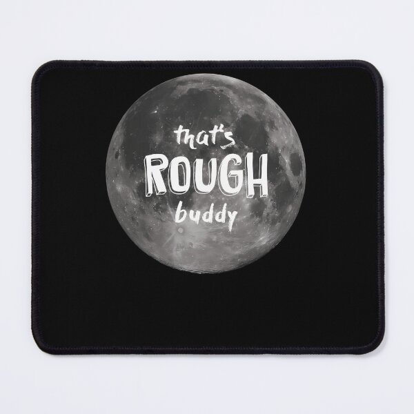 Item preview, That'S Rough Buddy designed and sold by rubybpmnwend.
