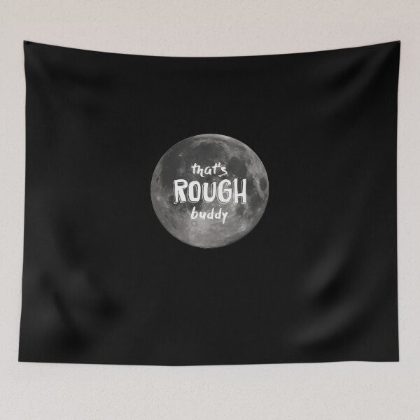 Item preview, That'S Rough Buddy designed and sold by rubybpmnwend.