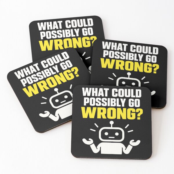 Item preview, What Could Possibly Go Wrong Robot Design designed and sold by Kenzie & Co.