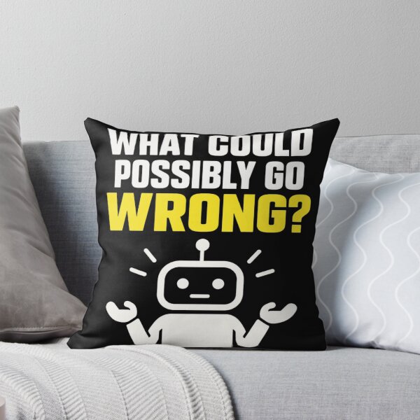 Item preview, What Could Possibly Go Wrong Robot Design designed and sold by Kenzie & Co.