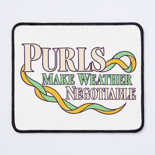 Item preview, Purls Make Weather Negotiable designed and sold by aihrgdesign.