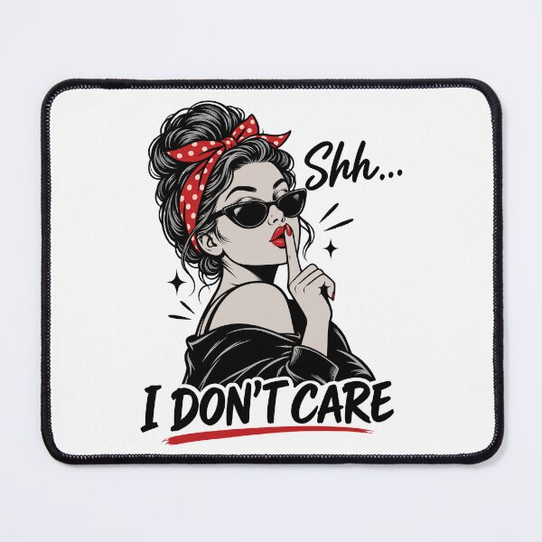 Item preview, Shhh... I Don't Care Funny Woman Sarcastic designed and sold by gordonbwyashop.