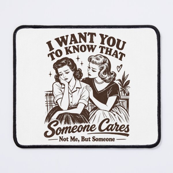 Item preview, I Want You To Know That Someone Cares Funny Sarcastic designed and sold by gordonbwyashop.