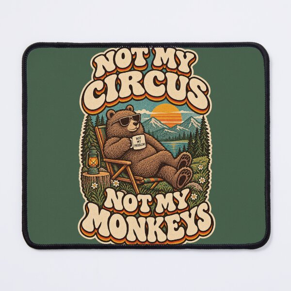 Item preview, Not My Circus, Not My Monkeys – Sarcastic Bear designed and sold by Manu785.