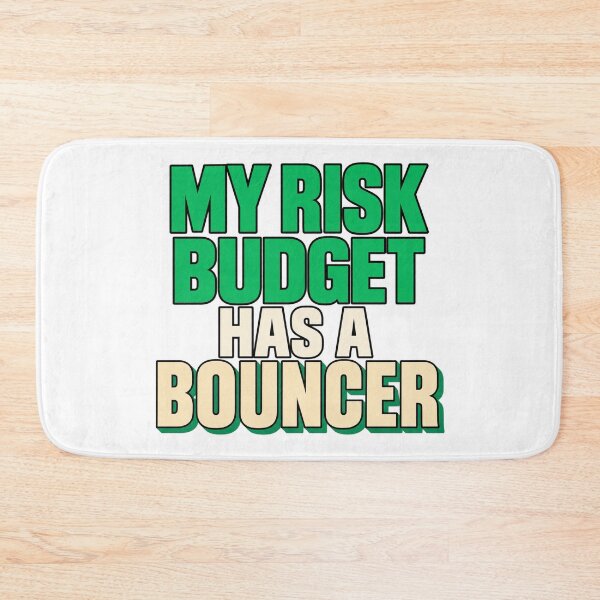 Item preview, My Risk Budget Has a Bouncer Bold Trading Text designed and sold by Bikivuno.