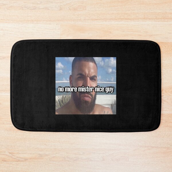 Item preview, No More Mister Nice Guy Drake Meme  designed and sold by ETHMCLEISTER.