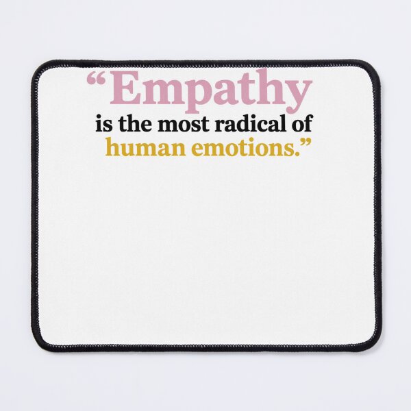 Item preview, Empathy is The Most Radical of Human Emotions designed and sold by PaigeWoodShop.