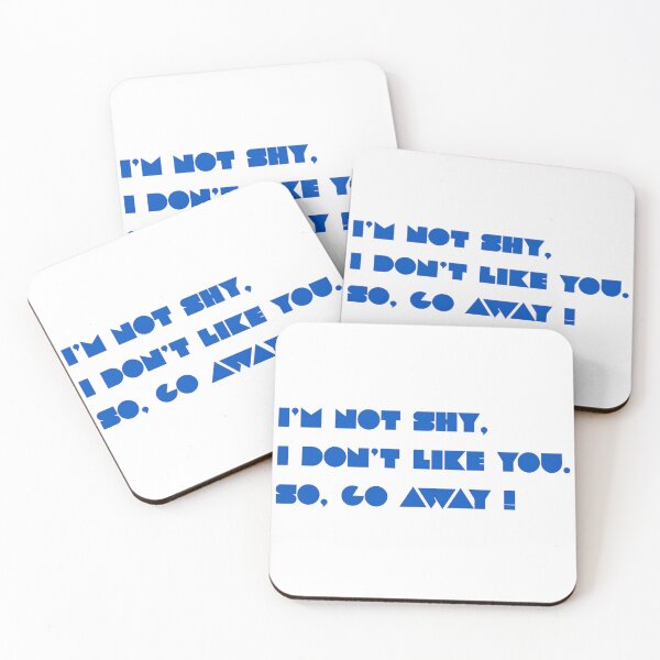 Item preview, I'M NOT SHY, I DON'T LIKE YOU. SO, GO AWAY !  designed and sold by StickItToo.