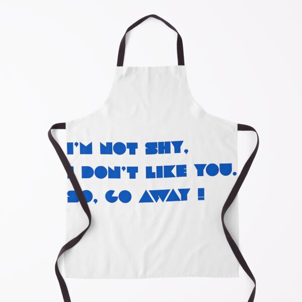 Item preview, I'M NOT SHY, I DON'T LIKE YOU. SO, GO AWAY !  designed and sold by StickItToo.