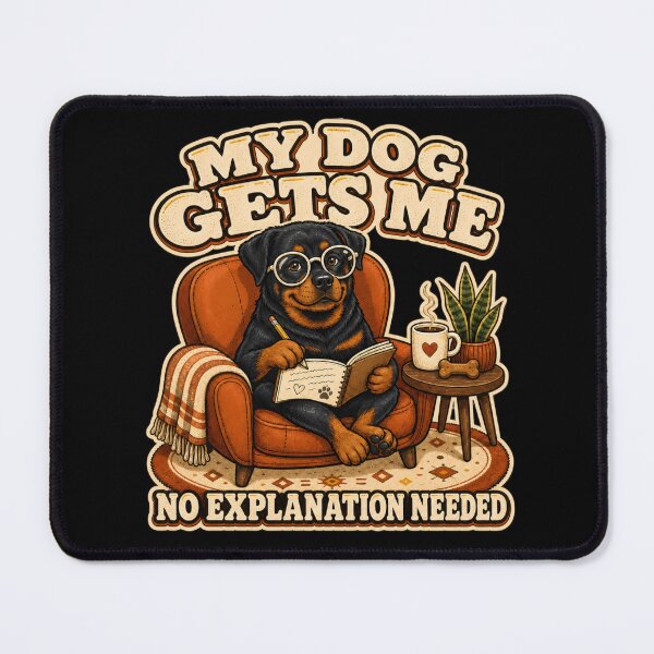 Item preview, Funny Rottweiler - My Dog Gets Me No Explanation Needed designed and sold by Graphic Vibe Designs.