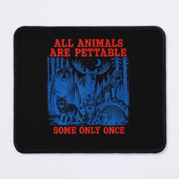 Item preview,  All Animals Are Pettable Some Only Once Funny Wildlife designed and sold by RealestInternet.