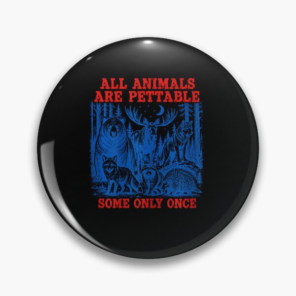 Item preview,  All Animals Are Pettable Some Only Once Funny Wildlife designed and sold by RealestInternet.