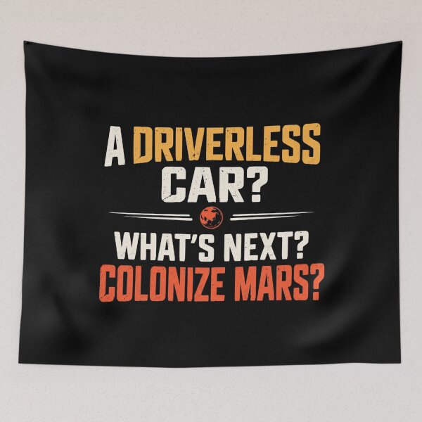 Item preview, A Driverless Car Whats Next Colonize Mars Funny designed and sold by Kenzie & Co.