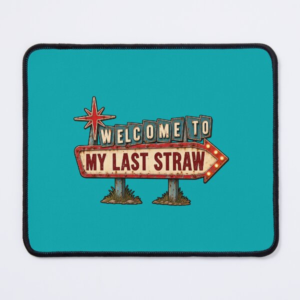 Item preview, Welcome to My Last Straw Sign Humor designed and sold by WilAugusta.