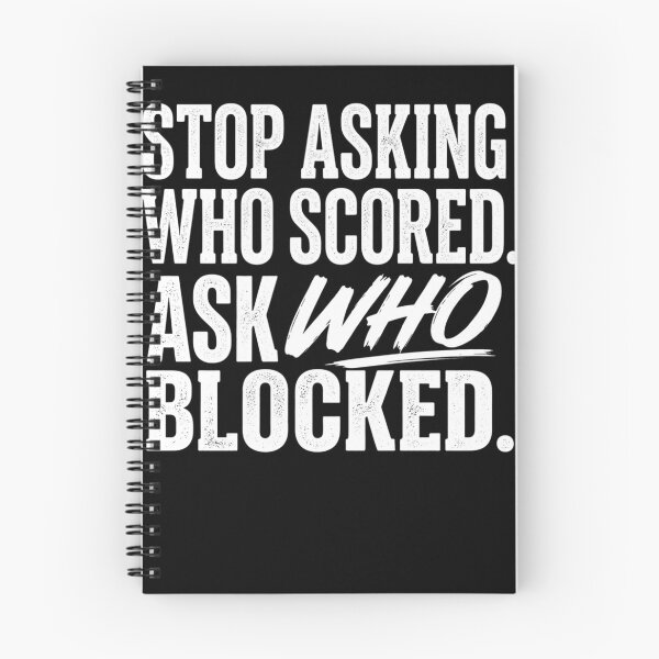Item preview, Stop Asking Who Scored Ask Who Blocked Funny Humor Saying designed and sold by JanetWilli.