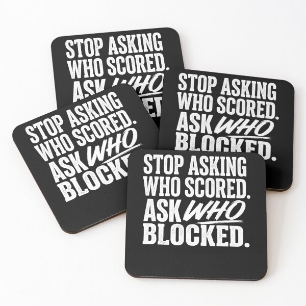 Item preview, Stop Asking Who Scored Ask Who Blocked Funny Humor Saying designed and sold by JanetWilli.