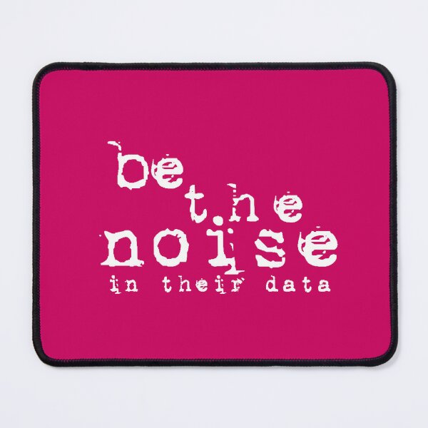 Item preview, be the noise in their data designed and sold by Peter Fyfe's Squalid Little Merch Shop.