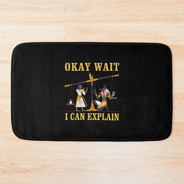 Item preview, Okay Wait I Can Explain Egyptian Scale Humor designed and sold by ZoeDaugherty.
