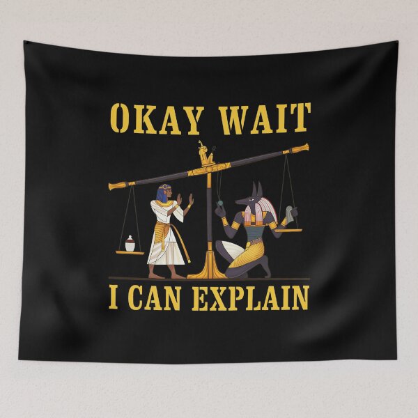 Item preview, Okay Wait I Can Explain Egyptian Scale Humor designed and sold by ZoeDaugherty.