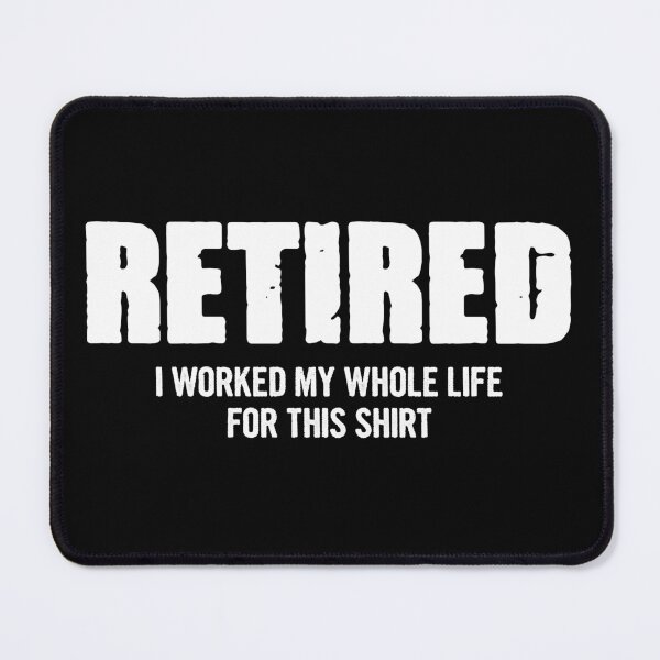 Item preview, I Worked My Whole Life For This Shirt - Funny Retirement Gift designed and sold by mashaqwenty.