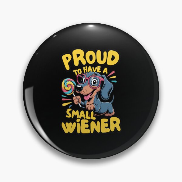 Item preview, Proud To Have A Small Wiener Dog Art designed and sold by DAKOTHONY.