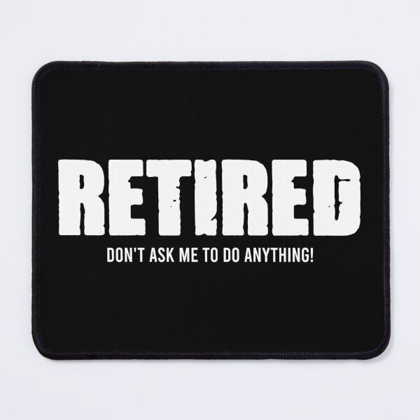 Item preview, Retired Don't Ask Me To Do Anything - Funny Retirement Gift designed and sold by mashaqwenty.