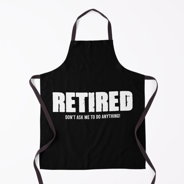 Item preview, Retired Don't Ask Me To Do Anything - Funny Retirement Gift designed and sold by mashaqwenty.