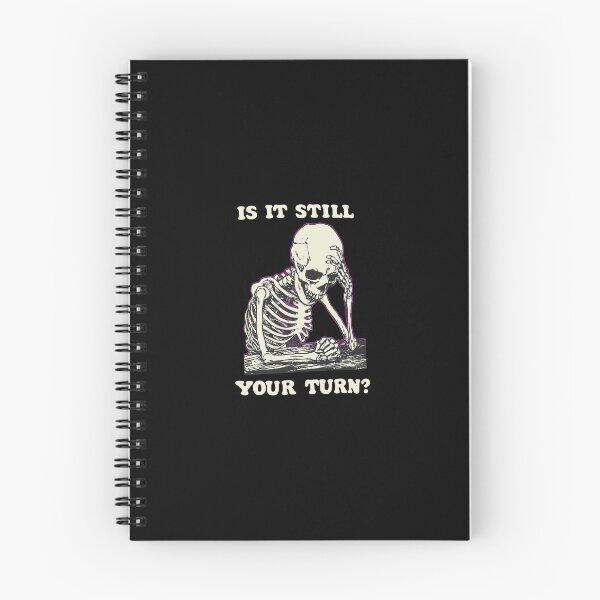 Item preview, Is It Still Your Turn Skeleton Exhaustion designed and sold by DAKOTHONY.