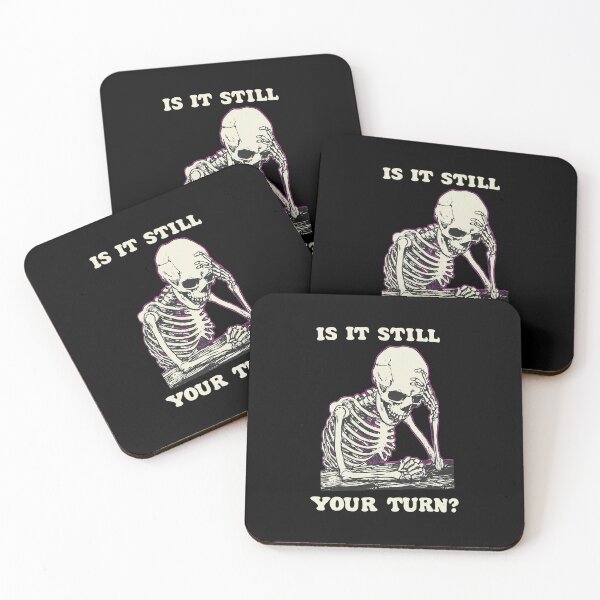 Item preview, Is It Still Your Turn Skeleton Exhaustion designed and sold by DAKOTHONY.