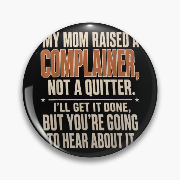 Item preview, My Mom Raised A Complainer Not A Quitter Funny Quote  designed and sold by MassonCalepon.