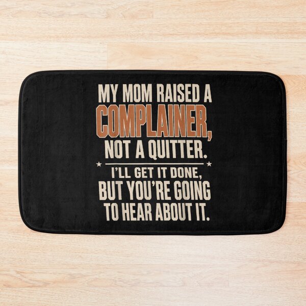 Item preview, My Mom Raised A Complainer Not A Quitter Funny Quote  designed and sold by MassonCalepon.