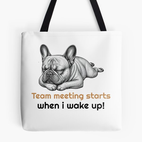 Item preview, Funny French Bulldog Sleeping Quote - Team Meeting designed and sold by bluesquidink.