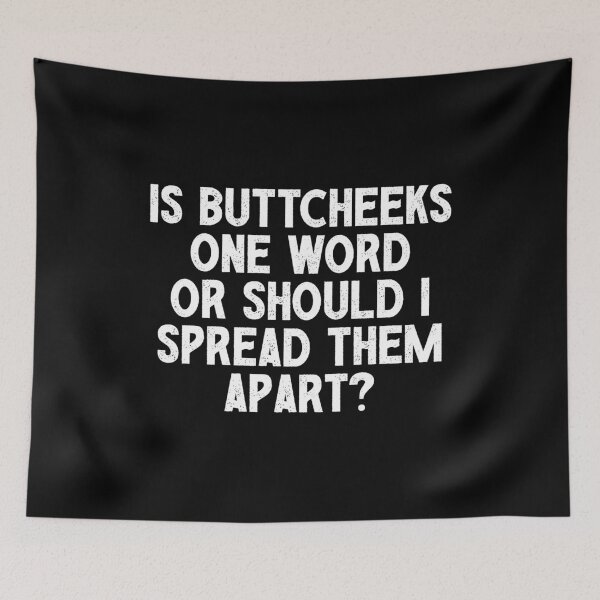 Item preview, Is ButtCheeks One Word Or Should I Spread Them Apart - Funny Offensive Adult Humor designed and sold by agniaxelvano.