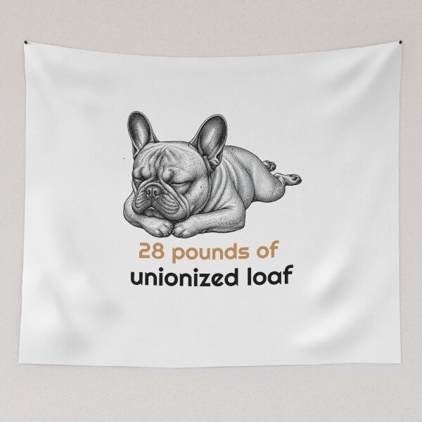 Item preview, Funny French Bulldog Sleeping Quote - Unionized loaf designed and sold by bluesquidink.