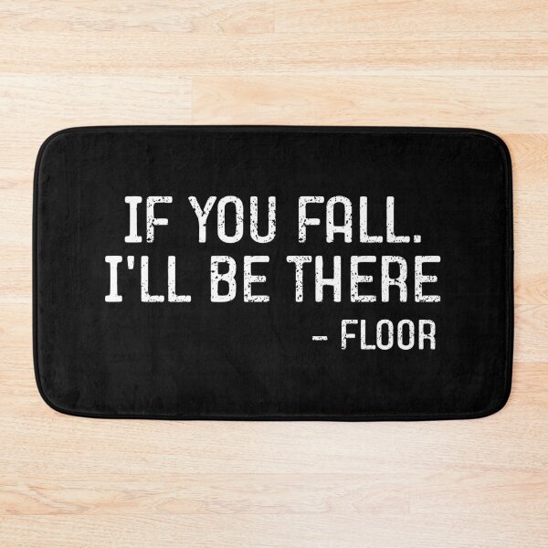 Item preview, If You Fall I'll Be There - Floor Funny Saying designed and sold by agniaxelvano.