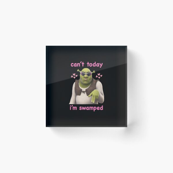 Item preview, Can't Today I'm Swamped Ogre Meme designed and sold by NICOLKITCHE.