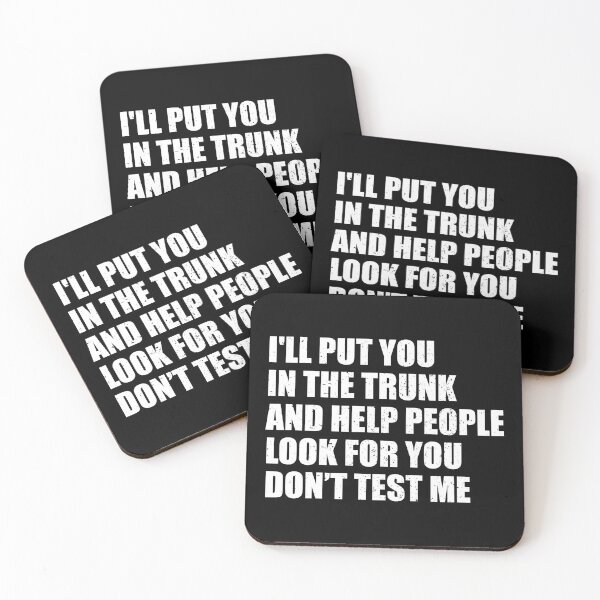Item preview, I'll put You in the Trunk and Help People Look for You Don’t Test Me designed and sold by riczyeleanor.
