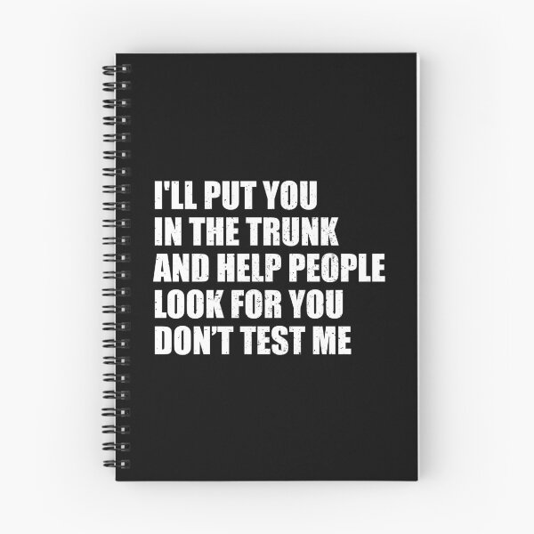 Item preview, I'll put You in the Trunk and Help People Look for You Don’t Test Me designed and sold by riczyeleanor.