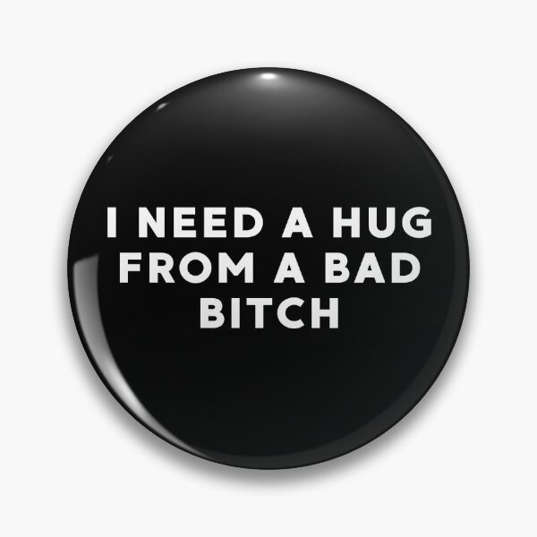 Item preview, I Need a Hug From a Bad Bitch designed and sold by MyMomentShirt.