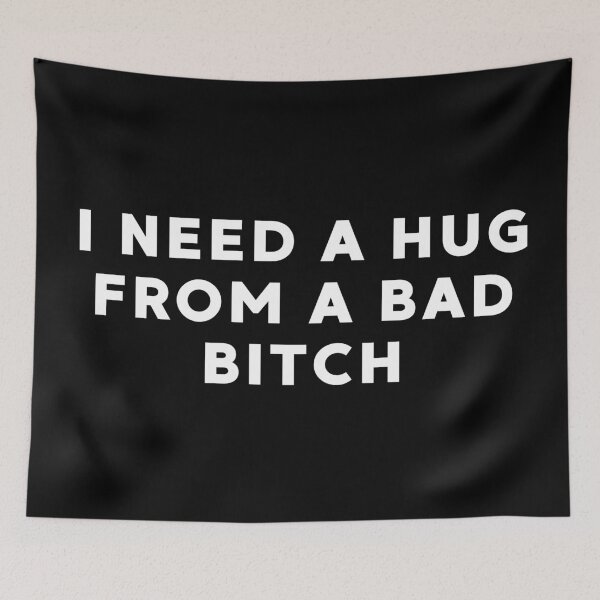 Item preview, I Need a Hug From a Bad Bitch designed and sold by MyMomentShirt.