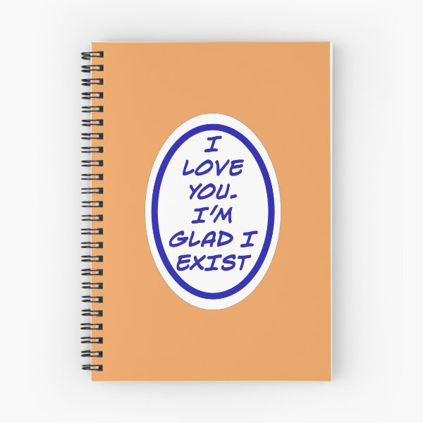 Item preview, I Love You. I'm Glad I Exist designed and sold by ArtFromLucy.