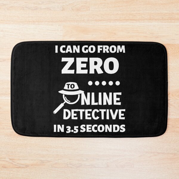 Item preview, I Can Go From Zero To Online Detective In 3.5 Seconds Funny designed and sold by NCWoodArt.