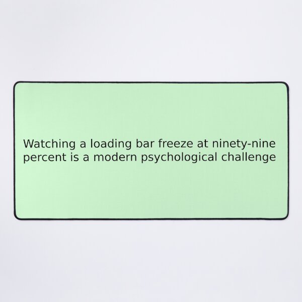 Item preview, Watching a loading bar freeze at ninety-nine percent is a modern psychological challenge designed and sold by English Learning.