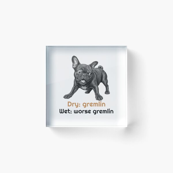 Item preview, Funny French Bulldog Gremlin Quote  designed and sold by bluesquidink.