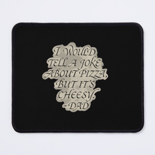 Item preview, I Would Tell A Joke About Pizza But It's Cheesy Dad Joke Funny Father Humor Pizza Lover Pun designed and sold by PopStars1993.