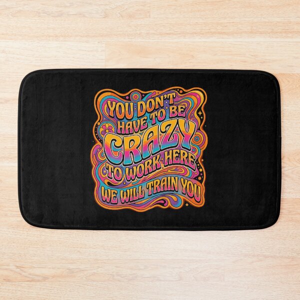 Item preview, You Don't Have To Be Crazy To Work Here We Will Train You Coworker Workplace Humor Employee designed and sold by PopStars1993.